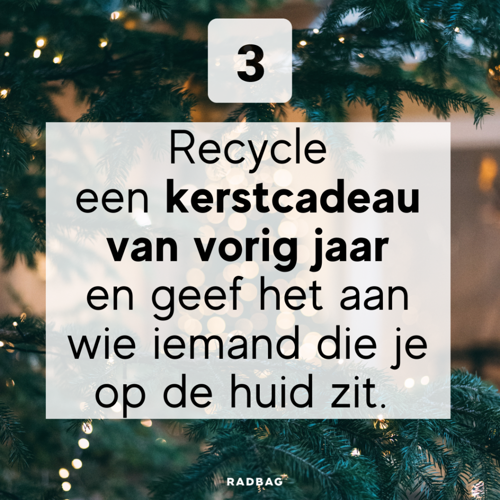 Tip 3 van kerststress naar fijne feestdagen- Recycle een cadeau van vorig jaar