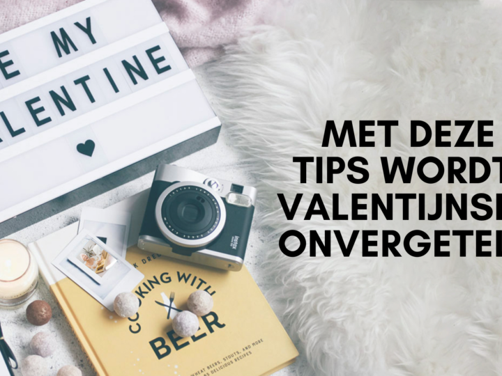 Met deze 10 tips wordt je Valentijnsdag onvergetelijk!