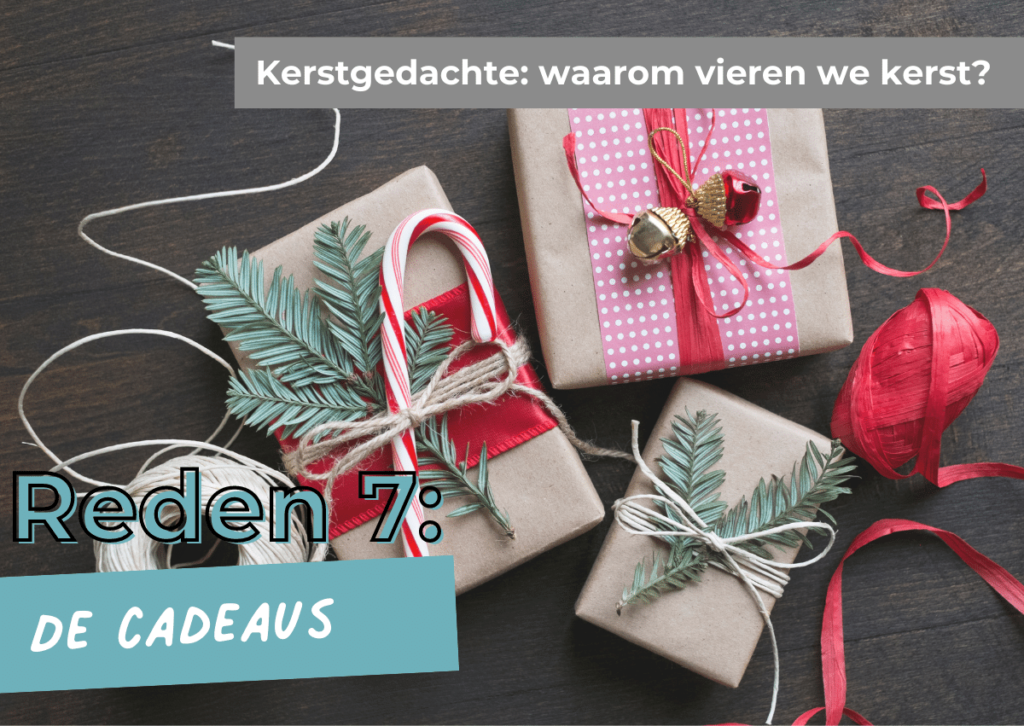 7 Kerstgedachte: waarom vieren we kerstcadeaus