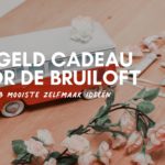 Bruiloft cadeau geld DIY - de 3 mooiste zelfmaker- header blog