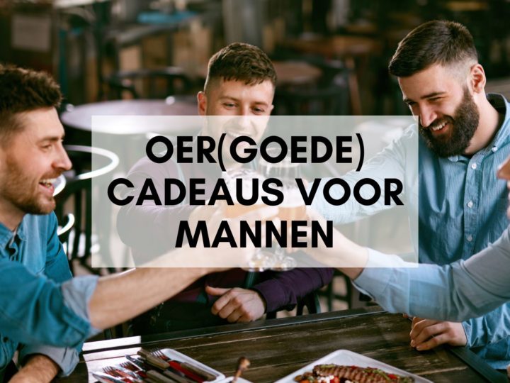 Oer(goede) cadeaus voor mannen - Bier cadeaus maar dan anders