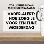 Vader Alert Top 12 wensen van moeders en mama's - Help papa een handje