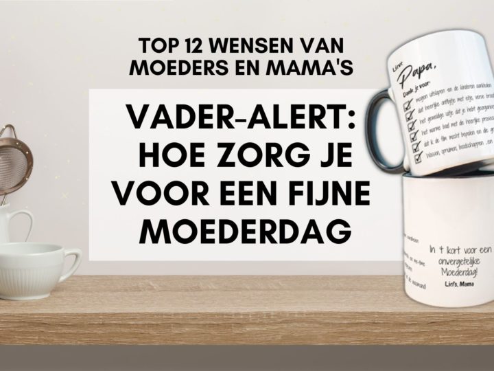 Vader Alert Top 12 wensen van moeders en mama's - Help papa een handje