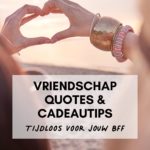 Best Friends Forever quotes en cadeautips om haar te verrassen.