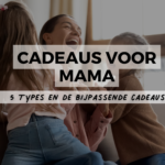 cadeaus voor mama