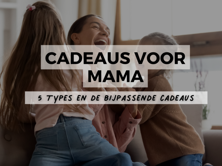 cadeaus voor mama